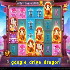 google drive dragon ball super